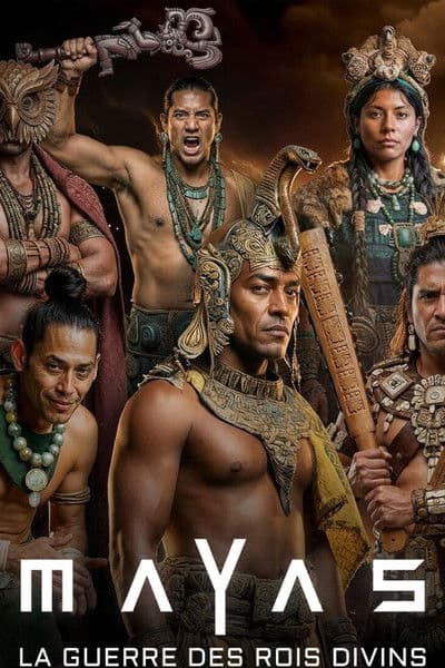 Mayas : la guerre des rois divins