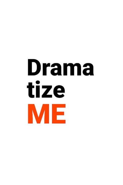 Dramatize Me