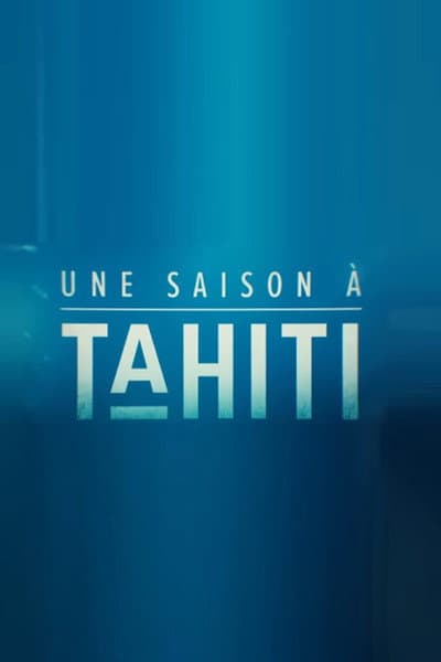 Une saison à Tahiti