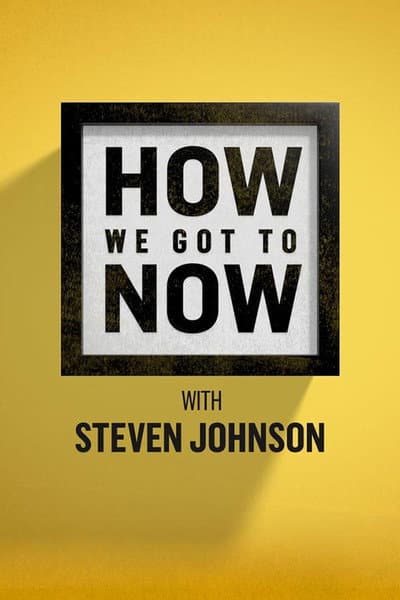 How We Got to Now